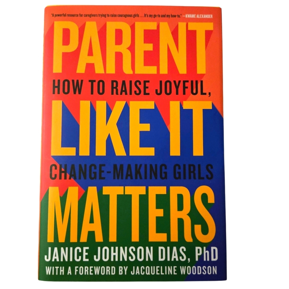NEW Book - Parent Like It Matters by Janice Johnson Dias, PhD - Hardcover